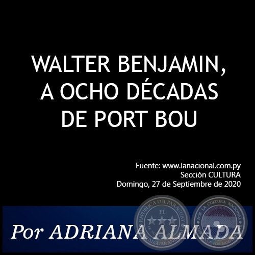 WALTER BENJAMIN, A OCHO DCADAS DE PORT BOU - Por Adriana Almada - Domingo, 27 de Septiembre de 2020